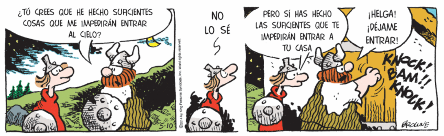Fictional character OCR: ¿TÓ CRÉES QUE HE HECHO SUACIENTES COSAS QUE ME IMPEDIRÁN ENTRAR AL CIELO? PERO SÍ HAS HECHO LÁS SUACIENTES QUE TE IMPEDIRÁN ENTRAR A TU CASA ¡HELGA! ¡DÉJAME ENTRAR! NO LO SÉ KNOCK! AM!! Ox014 by King Fenres Syncica. ¿TÓ CRÉES QUE HE HECHO SUACIENTES COSAS QUE ME IMPEDIRÁN ENTRAR AL CIELO? PERO SÍ HAS HECHO LÁS SUACIENTES QUE TE IMPEDIRÁN ENTRAR A TU CASA ¡HELGA! ¡DÉJAME ENTRAR! NO LO SÉ KNOCK! AM!! Ox014 by King Fenres Syncica.