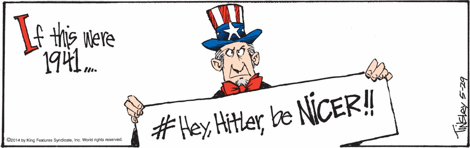 Pleased OCR: thie Were 1941 #Hey. Hitlerbe NICER! ©2014 by King Features SyndicateInc. World rights reserved. TisleY S-29 thie Were 1941 #Hey. Hitlerbe NICER! ©2014 by King Features SyndicateInc. World rights reserved. TisleY S-29