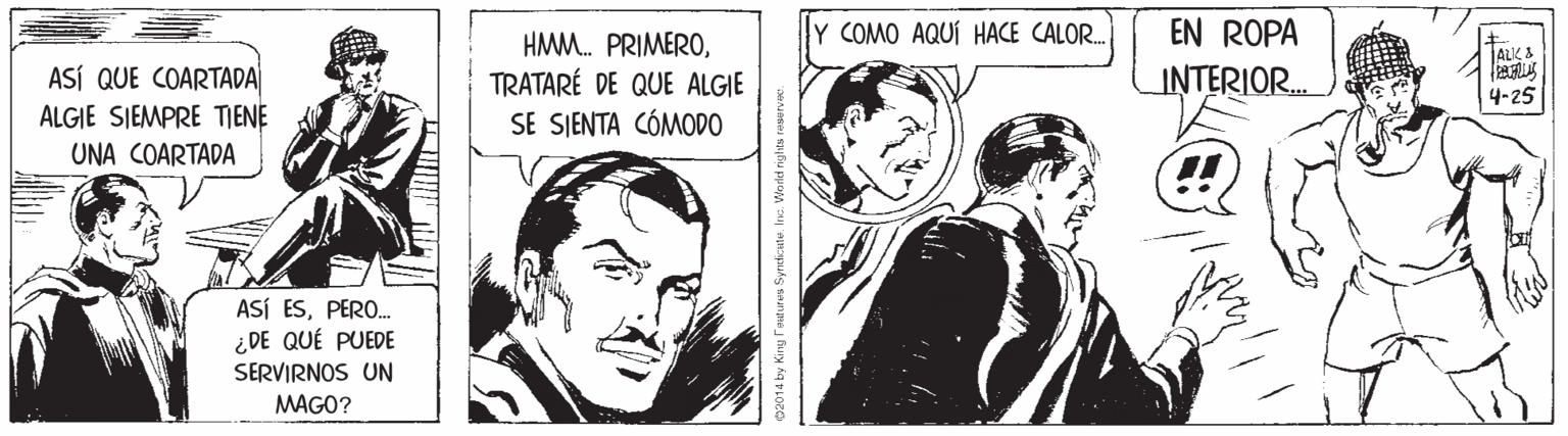 Art OCR: COMO AQUÍ HACE CALOR. EN ROPA ASÍ QUE COARTADA ALGIE SIEMPRE TIENE HMM. PRIMEROTRATARÉ DE QUE ALGIE SE SJENTA CÓMODO INTERIOR. 4-25 UNA COARTADA ASÍ ESPERO. ¿DE QUÉ PUEDE SERVIRNOS UN MAGO? COMO AQUÍ HACE CALOR. EN ROPA ASÍ QUE COARTADA ALGIE SIEMPRE TIENE HMM. PRIMEROTRATARÉ DE QUE ALGIE SE SJENTA CÓMODO INTERIOR. 4-25 UNA COARTADA ASÍ ESPERO. ¿DE QUÉ PUEDE SERVIRNOS UN MAGO?