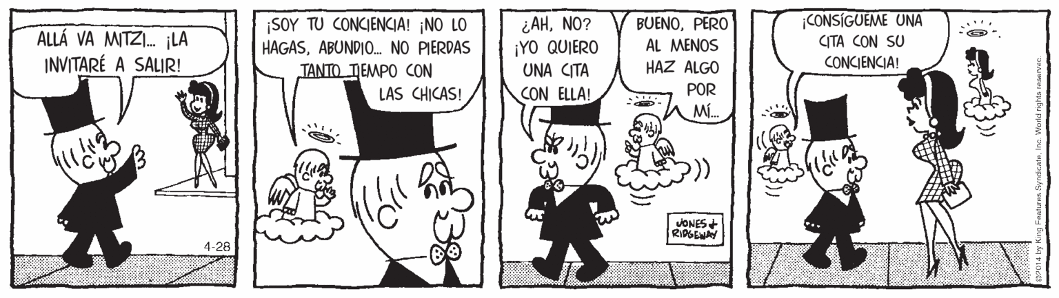 Rectangle OCR: ALLÁ VA MITZI. ¡LA INVITARÉ A SALIR! ¡SOY TU CONCIENCIA! ¡NO LO HAGASABUNDIO. NO PIERDAS ????? ???P? CON ¿AHNO? ¡YO QUIERO UNA CITA CON ELLA! BUENOPERO AL MENOS ¡CONSÍGUEME UNA CITA CON SU HAZ ALGO CONCIENCIA! LAS CHICAS! POR M. JONES+ iRIDGENAY 4-28 ALLÁ VA MITZI. ¡LA INVITARÉ A SALIR! ¡SOY TU CONCIENCIA! ¡NO LO HAGASABUNDIO. NO PIERDAS ????? ???P? CON ¿AHNO? ¡YO QUIERO UNA CITA CON ELLA! BUENOPERO AL MENOS ¡CONSÍGUEME UNA CITA CON SU HAZ ALGO CONCIENCIA! LAS CHICAS! POR M. JONES+ iRIDGENAY 4-28