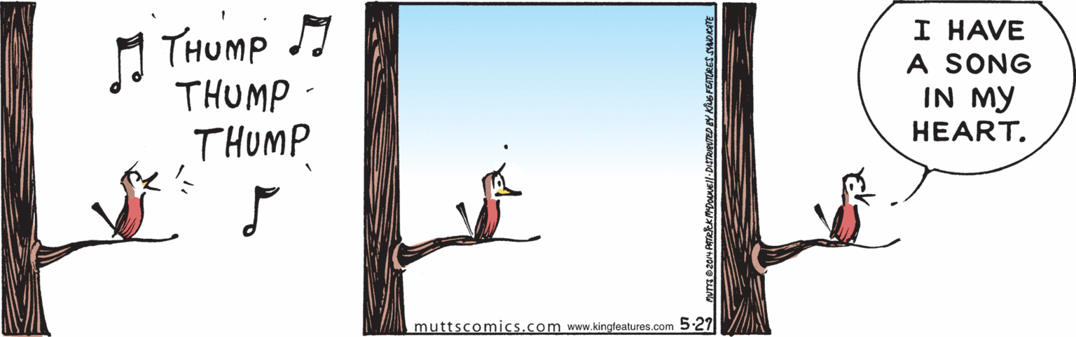 Illustration OCR: THUMP I THUMP THUMP I HAVE A SONG IN MY HEART. muttscomics.com www.kingfeatures.com 5-27 THUMP I THUMP THUMP I HAVE A SONG IN MY HEART. muttscomics.com www.kingfeatures.com 5-27