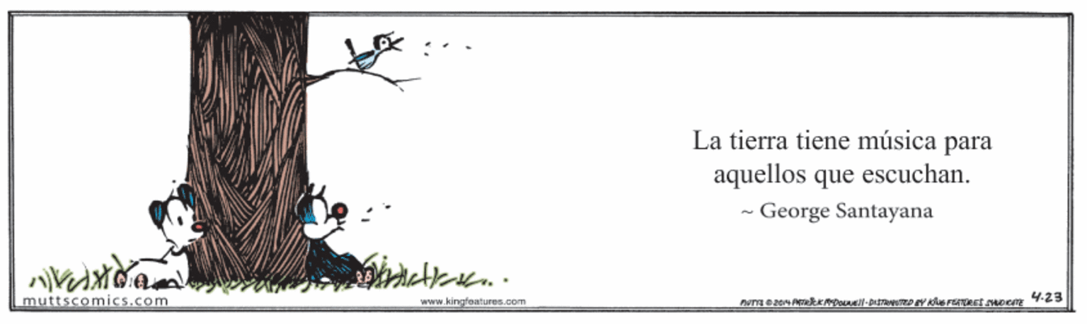 Visual arts OCR: La tierra tiene música para aquellos que escuchan. - George Santayana muttscomics.com www.kingfeaturgs.com La tierra tiene música para aquellos que escuchan. - George Santayana muttscomics.com www.kingfeaturgs.com