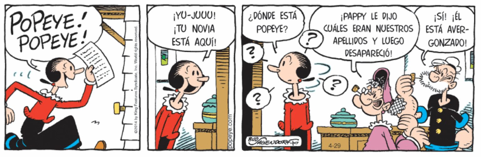 Gesture OCR: POPEYE POPEYE! ¡YU-JUUU! ¡TU NOVIA ESTÁ AQUÍ! ¿ DÓNDE ESTÁ POPEYE? ¡PAPPY LE DIJO CUÁLES ERAN NUESTROS ) ESTÁ AVER- SI! jÉL APELLIDOS Y LUEGO GONZADO! DESAPARECIÓ! 4-29 POPEYE POPEYE! ¡YU-JUUU! ¡TU NOVIA ESTÁ AQUÍ! ¿ DÓNDE ESTÁ POPEYE? ¡PAPPY LE DIJO CUÁLES ERAN NUESTROS ) ESTÁ AVER- SI! jÉL APELLIDOS Y LUEGO GONZADO! DESAPARECIÓ! 4-29