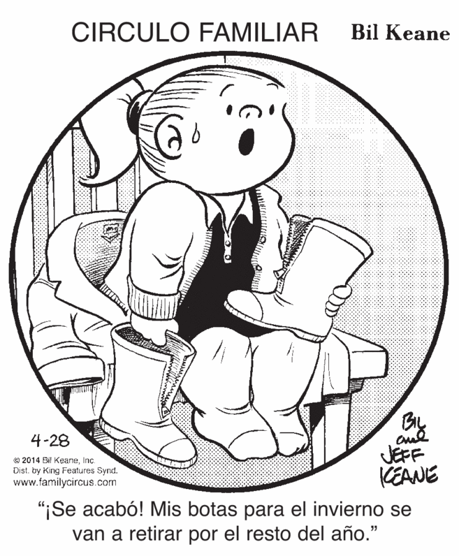 Gesture OCR: CIRCULO FAMILIAR Bil Keane BL JEFF KEANIE 4-28 © 2014 Bil KeaneInc. Dist. by King Features 5ynd. www.familycircus.com "¡Se acabó! Mis botas para el invierno se van a retirar por el resto del año." ??????????S CIRCULO FAMILIAR Bil Keane BL JEFF KEANIE 4-28 © 2014 Bil KeaneInc. Dist. by King Features 5ynd. www.familycircus.com "¡Se acabó! Mis botas para el invierno se van a retirar por el resto del año." ??????????S