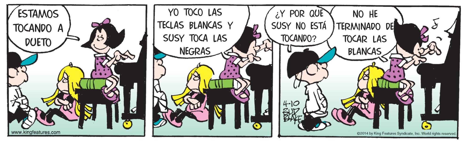 Line OCR: ESTAMOS YO TOCO LAS ¿Y POR QUE SUSY NO ESTÁ TERMINADO DE NO HE TOCANDO A TECLAS BLANCAS Y DUETO SUSY TOCA LAS TOCANDO? TOCAR LAS NEGRAS BLANCAS 4-10 www.kingfeatures.com 02014 by King Features SyndicateInc. World rights reserved. ESTAMOS YO TOCO LAS ¿Y POR QUE SUSY NO ESTÁ TERMINADO DE NO HE TOCANDO A TECLAS BLANCAS Y DUETO SUSY TOCA LAS TOCANDO? TOCAR LAS NEGRAS BLANCAS 4-10 www.kingfeatures.com 02014 by King Features SyndicateInc. World rights reserved.