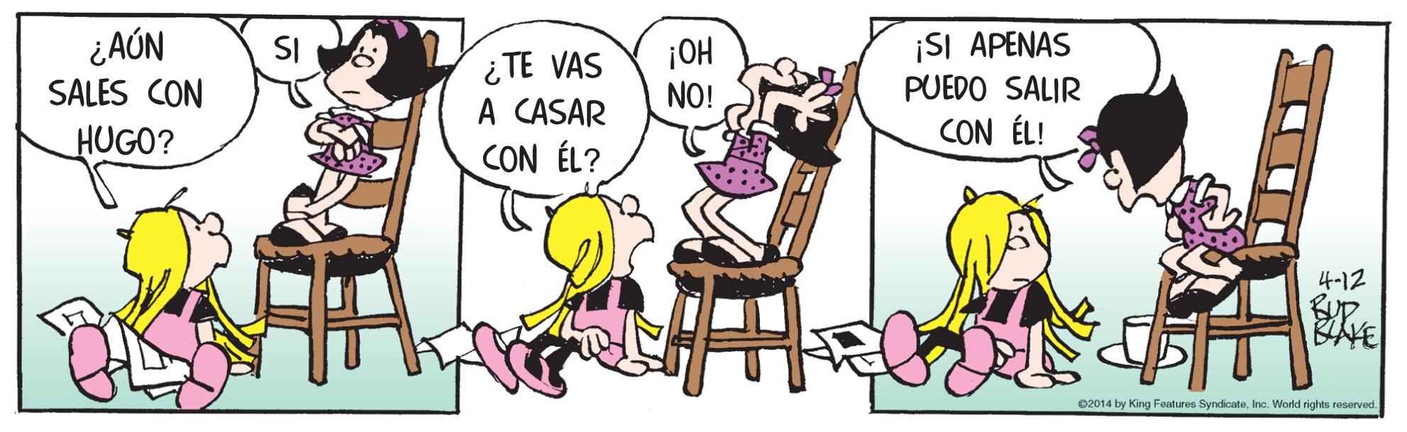 Interaction OCR: ¿AÚN SALES CON ¡SI APENAS PUEDO SALIR SI ¡OH NO! ¿TE VAS A CASAR CON ÉL? HUGO? CON ÉL! 4-12 02014 by King Features SyndicateIno. Workd rights reserved. ¿AÚN SALES CON ¡SI APENAS PUEDO SALIR SI ¡OH NO! ¿TE VAS A CASAR CON ÉL? HUGO? CON ÉL! 4-12 02014 by King Features SyndicateIno. Workd rights reserved.