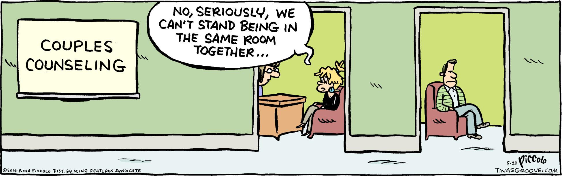 Parallel OCR: NOWE CAN'T STAND BEING IN THE SAME ROOM TOGETHER... COUPLES COUNSELING E.1 Viccolo TINASGROOVE.COM ©2014 RINA PIcCOLO DIST. BY KING FEATURES SYNDICATE NOWE CAN'T STAND BEING IN THE SAME ROOM TOGETHER... COUPLES COUNSELING E.1 Viccolo TINASGROOVE.COM ©2014 RINA PIcCOLO DIST. BY KING FEATURES SYNDICATE