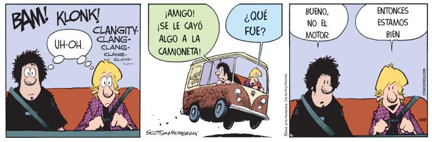 Font OCR: BAM KLONK! CLANGITY ENTONCES ¡AMIGO! ¡SE LE CAYÓ ALGO A LA BUENONO EL MOTOR ¿QUÉ ESTAMOS FUE? BIEN CLANG- CLANG- CLANG- N CLANG UH-OH. CAMIONETA! Can aTS Pamenhp. Drby Kirg Femre BAM KLONK! CLANGITY ENTONCES ¡AMIGO! ¡SE LE CAYÓ ALGO A LA BUENONO EL MOTOR ¿QUÉ ESTAMOS FUE? BIEN CLANG- CLANG- CLANG- N CLANG UH-OH. CAMIONETA! Can aTS Pamenhp. Drby Kirg Femre