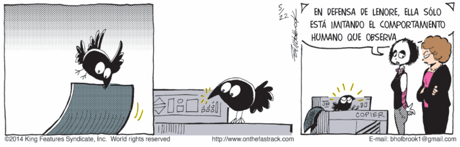 Wing OCR: EN DEFENSA DE LENOREELLA SÓLO ESTÁ IMITANDO EL COMPORTAMIENTO HUMANO QUE OBSERVA ? COPIER C2014 King Features SyndicateInc. World rights reserved http://www.onthefastrack.com E-mail: bholbrook1@gmail.com EN DEFENSA DE LENOREELLA SÓLO ESTÁ IMITANDO EL COMPORTAMIENTO HUMANO QUE OBSERVA ? COPIER C2014 King Features SyndicateInc. World rights reserved http://www.onthefastrack.com E-mail: bholbrook1@gmail.com