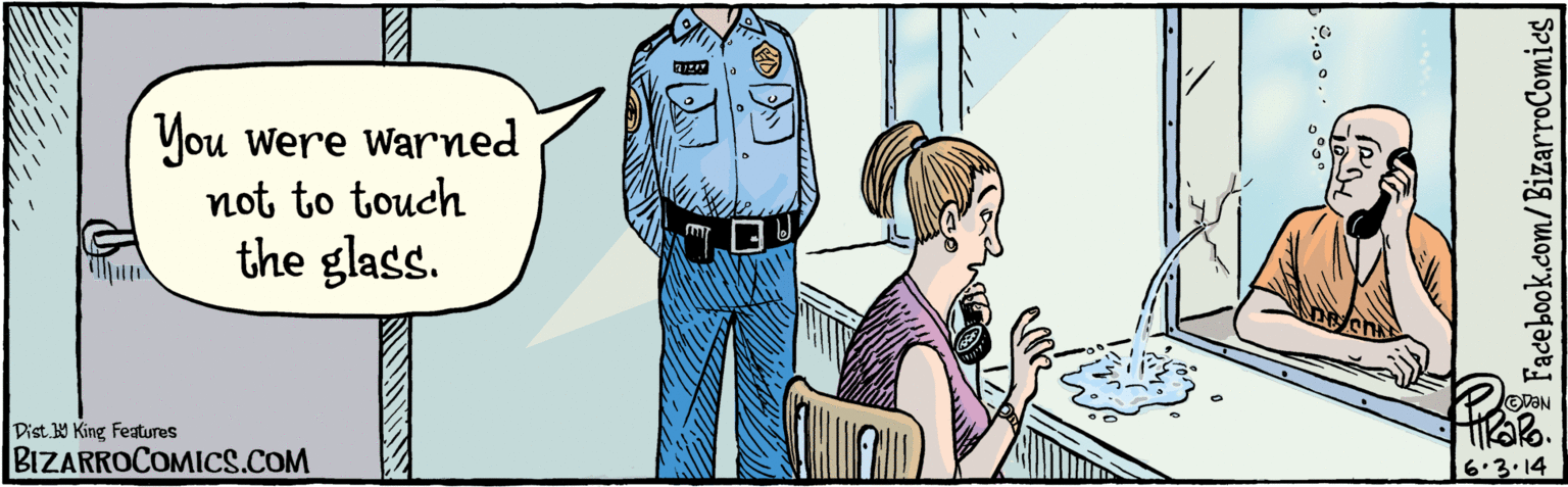 Publication OCR: BIZARROCOMICS.COM Facebook.com/ BizarroComies Dist. Y King Features You were warned not to touch the glass. 6.3.14 BIZARROCOMICS.COM Facebook.com/ BizarroComies Dist. Y King Features You were warned not to touch the glass. 6.3.14
