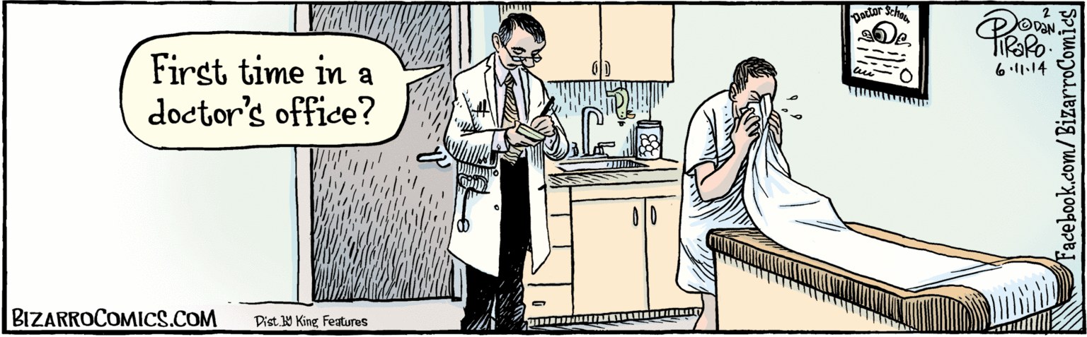 Drawing OCR: Dist Y King Featuras First time in a doctor's office? partor Schod BIZARROCOMICS.COM Facebook.com/BizarroComics 6.11.14 Dist Y King Featuras First time in a doctor's office? partor Schod BIZARROCOMICS.COM Facebook.com/BizarroComics 6.11.14