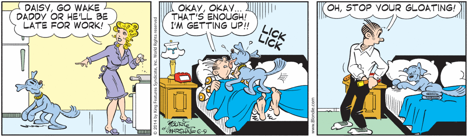 Illustration OCR: OHSTOP VOUR GLOATING! DAISYGO WAKE DADDY OR HE'LL BE LATE FOR WORK! OKAYOKAY... THAT'S ENOUGH! I'M GETTING UP! LICK LICK dMARSHA6-9 OHSTOP VOUR GLOATING! DAISYGO WAKE DADDY OR HE'LL BE LATE FOR WORK! OKAYOKAY... THAT'S ENOUGH! I'M GETTING UP! LICK LICK dMARSHA6-9