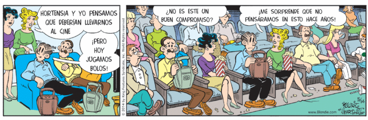 Line OCR: HORTENSIA Y YO PENSAMOS QUE DEBERÍAN LLEVARNOS ¿NO ES ESTE ON BUEN COMPROMISO? ¡ME SORPRENDE QUE NO PENSÁRAMOS EN ESTO HACE ANOS! AL CINE ¡PERO HOY JUGAMOS BOLOS! ARS wwww.Blandie.com HORTENSIA Y YO PENSAMOS QUE DEBERÍAN LLEVARNOS ¿NO ES ESTE ON BUEN COMPROMISO? ¡ME SORPRENDE QUE NO PENSÁRAMOS EN ESTO HACE ANOS! AL CINE ¡PERO HOY JUGAMOS BOLOS! ARS wwww.Blandie.com