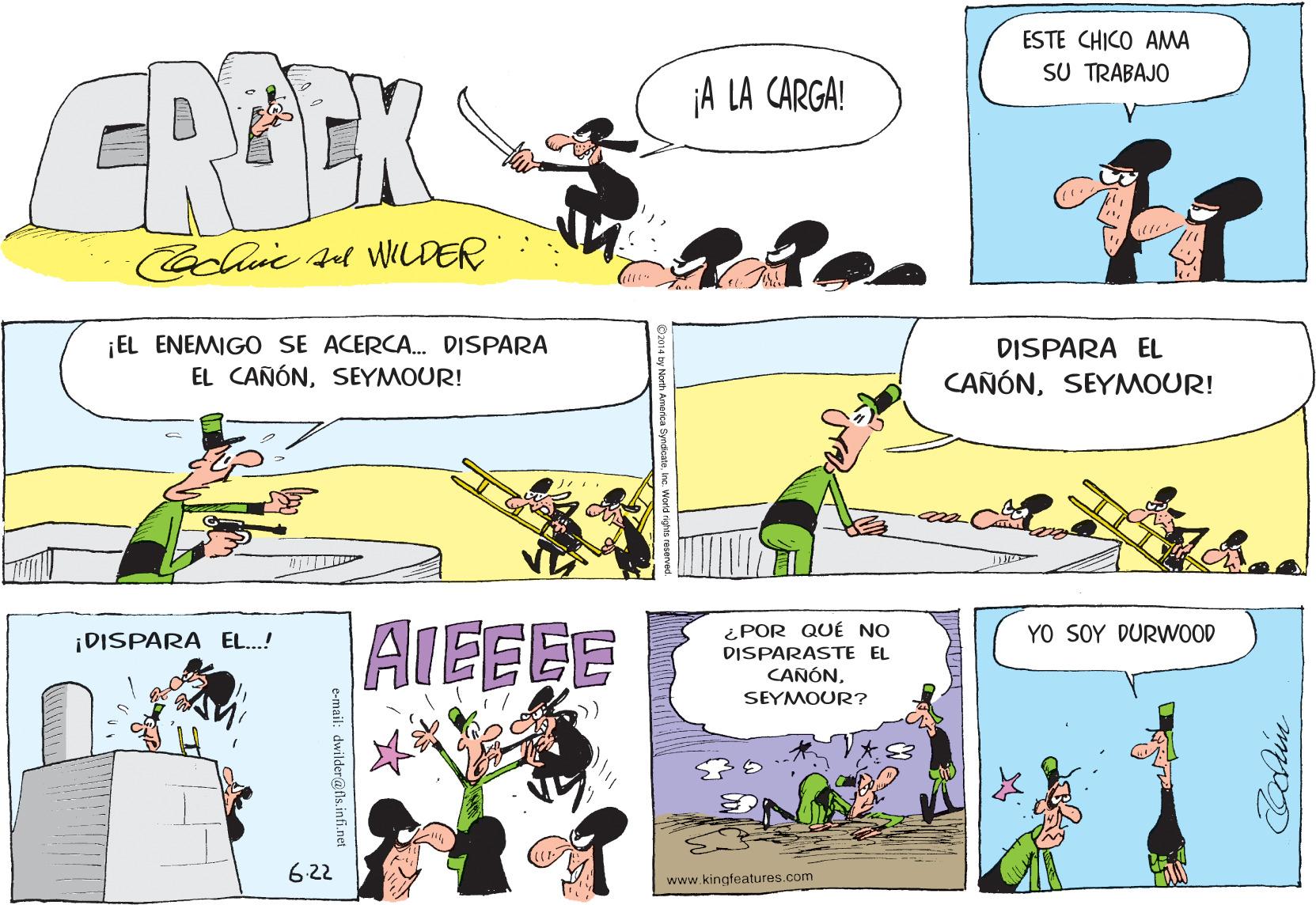 Line OCR: ESTE CHICO AMMA SU TRABAJO FREEK jA LA CARGA! Cacle sd WILDER ¡EL ENEMIGO SE ACERCA. DISPARA EL CAÑÓNSEYMOUR! DISPARA EL CAÑÓNSEYMOUR! AIFEEE ¿ POR QUÉ NO YO SOY DURWOOD ¡DISPARA EL.! DISPARASTE EL CANÓNSEYMOUR? 6.22 www.kingfeatures.com c-mail: dwilder@fls.infi.net ESTE CHICO AMMA SU TRABAJO FREEK jA LA CARGA! Cacle sd WILDER ¡EL ENEMIGO SE ACERCA. DISPARA EL CAÑÓNSEYMOUR! DISPARA EL CAÑÓNSEYMOUR! AIFEEE ¿ POR QUÉ NO YO SOY DURWOOD ¡DISPARA EL.! DISPARASTE EL CANÓNSEYMOUR? 6.22 www.kingfeatures.com c-mail: dwilder@fls.infi.net