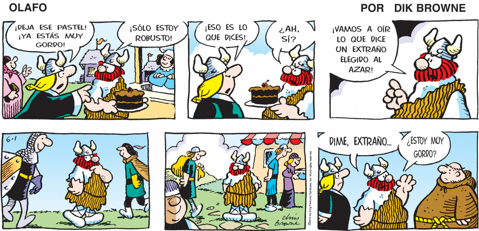 Mammal OCR: ME ENCANTAN LOS Y ¡Y EL AROMA DE LOS PASTELES RECIÉN HORNEADOS! LAS DIAS DE VENTAS VIKINGAS DÍAS DE VENTAS VISTAS. OLAFO VIKINGAS. LOS SONIDOS. EL AMARGAD0 DiK BROWNE DEJA ESE PASTEL! ¡YA ESTÁS MUY ¡ESO ES LO QUE DICES! ¿AHV Sí? ¡VAMOS A OÍR LO QUE DICE UN EXTRAÑO SÓLO ESTOY ROBUSTO! GORDO! ELEGIDO AL AZAR! DIMEEXTRAÑO.ESTOY MUY GORDO? 6-1 elnis bwne ME ENCANTAN LOS Y ¡Y EL AROMA DE LOS PASTELES RECIÉN HORNEADOS! LAS DIAS DE VENTAS VIKINGAS DÍAS DE VENTAS VISTAS. OLAFO VIKINGAS. LOS SONIDOS. EL AMARGAD0 DiK BROWNE DEJA ESE PASTEL! ¡YA ESTÁS MUY ¡ESO ES LO QUE DICES! ¿AHV Sí? ¡VAMOS A OÍR LO QUE DICE UN EXTRAÑO SÓLO ESTOY ROBUSTO! GORDO! ELEGIDO AL AZAR! DIMEEXTRAÑO.ESTOY MUY GORDO? 6-1 elnis bwne