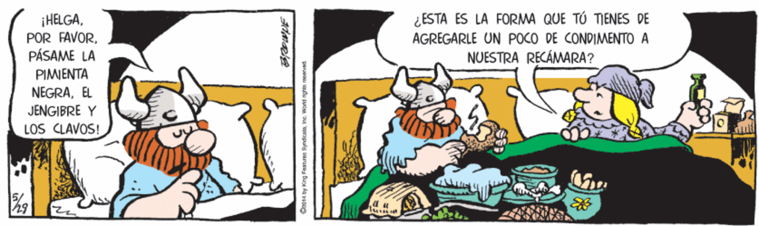 Humour OCR: ¿ESTA ES LA FORMA QUE TÚ TIENES DE ¡HELGAPÁSAME LA AGREGARLE UN POCO DE CONDIMENTO A NUESTRA RECÁMARA? PIMIENTA NEGRAEL JENGIBRE Y LOS CLAVOS! C4 lay Kng Features Syndikatnins. Worki ighis eered ¿ESTA ES LA FORMA QUE TÚ TIENES DE ¡HELGAPOR FAVORPÁSAME LA AGREGARLE UN POCO DE CONDIMENTO A NUESTRA RECÁMARA? PIMIENTA NEGRAEL JENGIBRE Y LOS CLAVOS! C4 lay Kng Features Syndikatnins. Worki ighis eered
