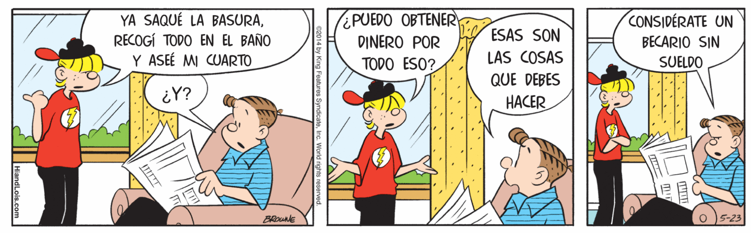 Happy OCR: ¿PUEDO OBTENER DINERO POR TODO ESO? YA SAQUÉ LA BASURACONSIDÉRATE UN ESAS SON RECOGÍ TODO EN EL BAÑO Y ASEÉ MI CUARTO BECARIO SIN LAS COSAS SUELDO QUE DEBES ¿Y? HACER BRoune o 5-23 HiandLois.com ¿PUEDO OBTENER DINERO POR TODO ESO? YA SAQUÉ LA BASURACONSIDÉRATE UN ESAS SON RECOGÍ TODO EN EL BAÑO Y ASEÉ MI CUARTO BECARIO SIN LAS COSAS SUELDO QUE DEBES ¿Y? HACER BRoune o 5-23 HiandLois.com