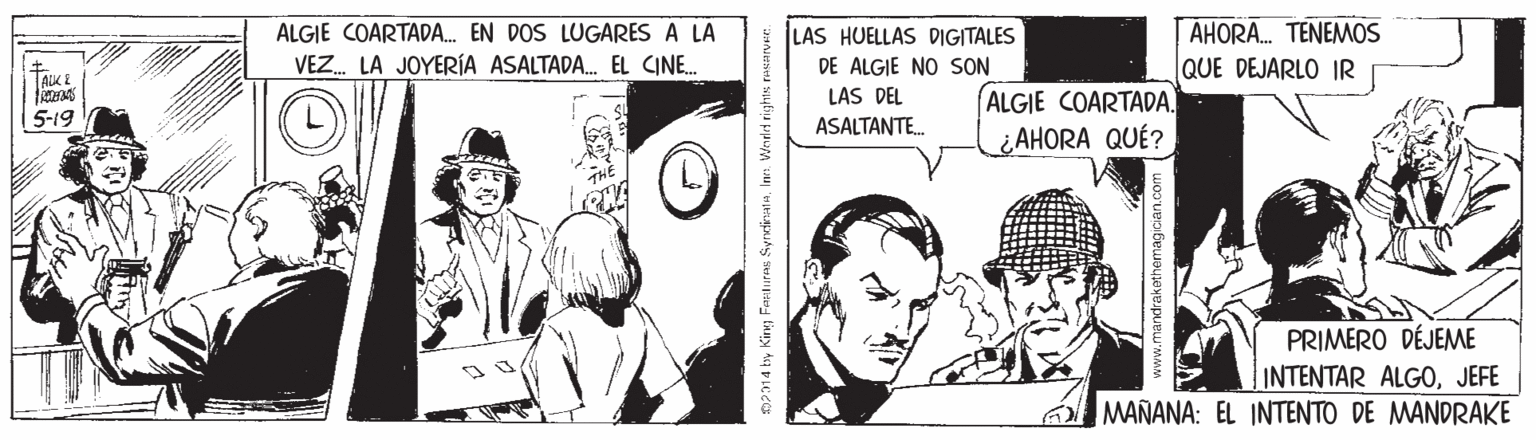 Art OCR: AHORA. TENEMOS QUE DEJARLO IR ALGIE COARTADA. EN DOS LUGARES A LA LAS HUELLAS DIGITALES VEZ. LA JOYERÍA ASALTADA. EL CINE. DE ALGIE NO SON TALK i LAS DEL ALGIE COARTADA. 5-19 ASALTANTE. ¿AHORA QUÉ? PRIMERO DÉJEME INTENTAR ALGOJEFE MANANA: EL INTENTO DE MANDRAKE D14 by King Faiuras SyrdinataIne. Wedld rights AHORA. TENEMOS QUE DEJARLO IR ALGIE COARTADA. EN DOS LUGARES A LA LAS HUELLAS DIGITALES VEZ. LA JOYERÍA ASALTADA. EL CINE. DE ALGIE NO SON TALK i LAS DEL ALGIE COARTADA. 5-19 ASALTANTE. ¿AHORA QUÉ? PRIMERO DÉJEME INTENTAR ALGOJEFE MANANA: EL INTENTO DE MANDRAKE D14 by King Faiuras SyrdinataIne. Wedld rights