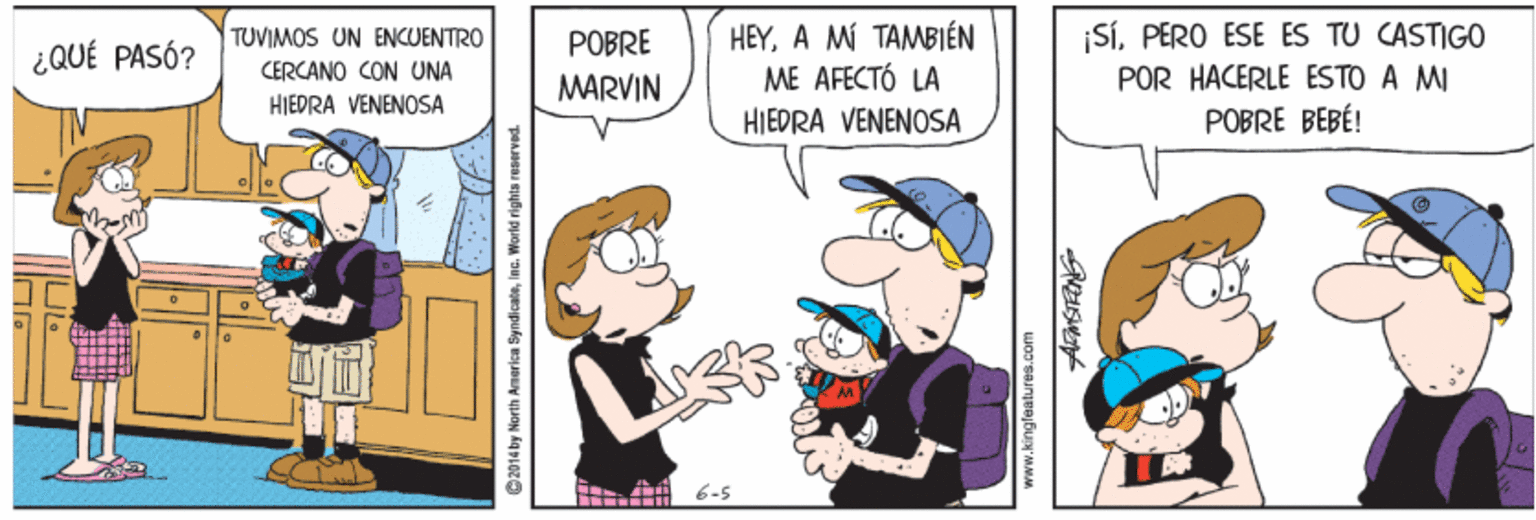 Finger OCR: HEYA MÍ TAMBIÉN ME AFECTÓ LA TUVIMOS UN ENCUENTRO POBRE SiPERO ESE ES TU CASTIGO ¿QUÉ PASÓ? CERCANO CON UNA MARVIN POR HACERLE ESTO A MI HJEDRA VENENOSA HIEDRA VENENOSA POBRE BEBÉ! 6-5 @2014 by Marth Anerica SyndicateIna. World rights reserved. woo'seinjeebuN 'M HEYA MÍ TAMBIÉN ME AFECTÓ LA TUVIMOS UN ENCUENTRO POBRE SiPERO ESE ES TU CASTIGO ¿QUÉ PASÓ? CERCANO CON UNA MARVIN POR HACERLE ESTO A MI HJEDRA VENENOSA HIEDRA VENENOSA POBRE BEBÉ! 6-5 @2014 by Marth Anerica SyndicateIna. World rights reserved. woo'seinjeebuN 'M