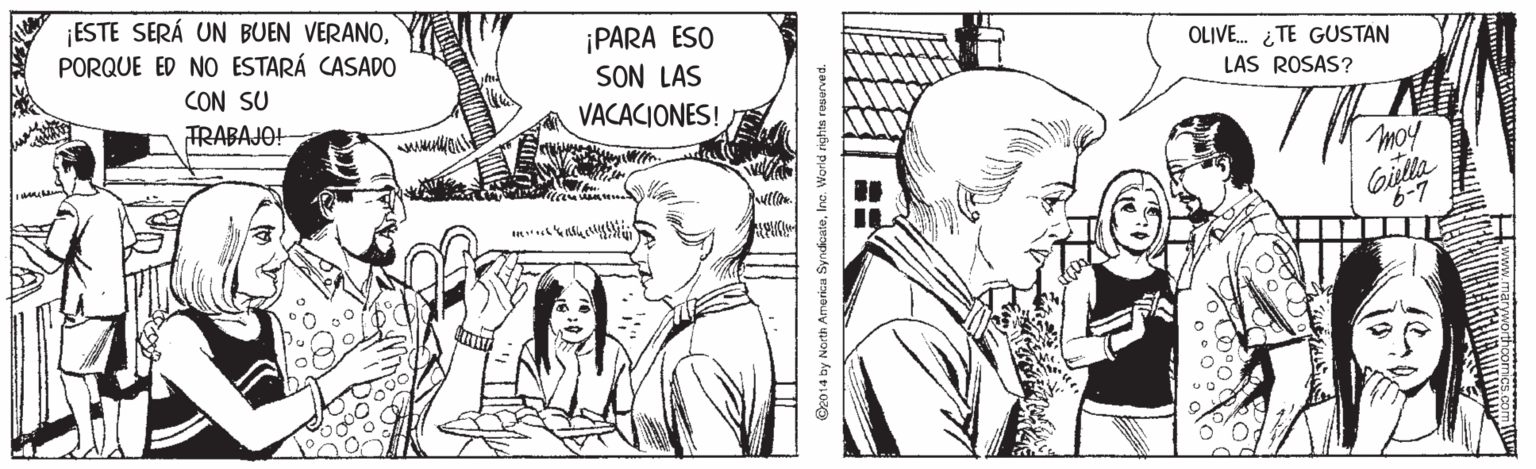 Art OCR: ESTE SERÁ UN BUEN VERANOPORQUE ED NO ESTARÁ CASADO CON SU TRABAJOH ¡PARA ESO SON LAS OLIVE. ¿TE GUSTAN LAS ROSAS? VACACIONES! moy Gilla L-9 De014 by North America SyndicateInc. World rights resened. ESTE SERÁ UN BUEN VERANOPORQUE ED NO ESTARÁ CASADO CON SU TRABAJOH ¡PARA ESO SON LAS OLIVE. ¿TE GUSTAN LAS ROSAS? VACACIONES! moy Gilla L-9 De014 by North America SyndicateInc. World rights resened.