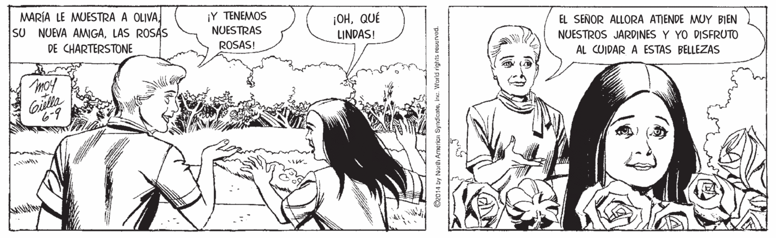 Human body OCR: MARÍA LE MUESTRA A OLIVALAS ROSAS ¡Y TENEMOS ¡OHQUÉ LINDAS! NUESTRAS EL SENOR ALLORA ATIENDE MUY BIEN DE CHARTERSTONE ROSAS! NUESTROS JARDINES Y YO DISFRUTO AL CUIDAR A ESTAS BELLEZAS moy Gilta 6-9 O2014 by North America Syndicateine. World rights resurved. MARÍA LE MUESTRA A OLIVASU NUEVA AMWGALAS ROSAS ¡Y TENEMOS ¡OHQUÉ LINDAS! NUESTRAS EL SENOR ALLORA ATIENDE MUY BIEN DE CHARTERSTONE ROSAS! NUESTROS JARDINES Y YO DISFRUTO AL CUIDAR A ESTAS BELLEZAS moy Gilta 6-9 O2014 by North America Syndicateine. World rights resurved.