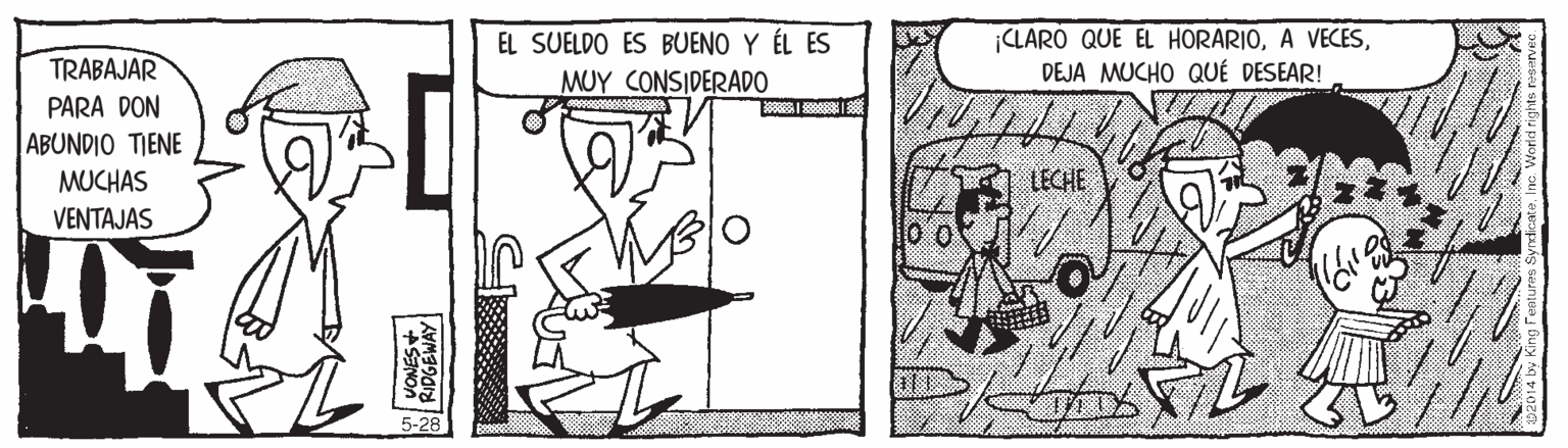 Illustration OCR: EL SUELDO ES BUENO Y ÉL ES ¡CLARÓ QUE EL HORARIODEJA MUCHO QUÉ DESEAR! TRABAJAR MUY CONSIDERADO PARA DON ABUNDIO TIENE MUCHAS ESI S LECHE VENTAJAS 5-28 RIDGEWAY EL SUELDO ES BUENO Y ÉL ES ¡CLARÓ QUE EL HORARIOA VECESDEJA MUCHO QUÉ DESEAR! TRABAJAR MUY CONSIDERADO PARA DON ABUNDIO TIENE MUCHAS ESI S LECHE VENTAJAS 5-28 RIDGEWAY