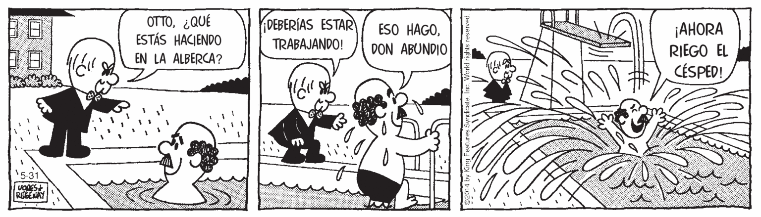 Font OCR: OTTO¿QUÉ ESTÁS HACIENDO DEBERÍAS ESTAR ¡AHORA RIEGO EL CÉSPED! ESO HAGOTRABAJANDO! DON ABUNDIO EN LA ALBERCA? VONES AGENAY ...?C OTTO¿QUÉ ESTÁS HACIENDO DEBERÍAS ESTAR ¡AHORA RIEGO EL CÉSPED! ESO HAGOTRABAJANDO! DON ABUNDIO EN LA ALBERCA? VONES AGENAY ...?C