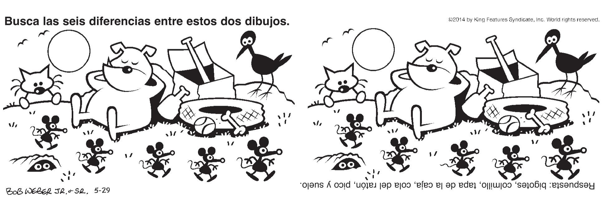 Black-and-white OCR: Busca las seis diferencias entre estos dos dibujos. S2014 by King Features SyndicateInc. World rights reserved. Respuesta: bigotespico y suelo. BoB WEBER JR.+SR5-29 Busca las seis diferencias entre estos dos dibujos. S2014 by King Features SyndicateInc. World rights reserved. Respuesta: bigotestapa de la cajacola del ratónpico y suelo. BoB WEBER JR.+SR