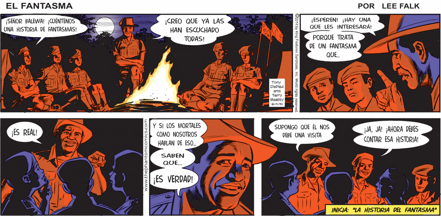 Publication Faces (1) OCR: EL EXPLORADORES DE BANGALLA! SOY FELIZ CUANDO TROTO CON MI FANTASMA MOCHILA AL HOMBRO. SOY FELIZ CUANDO TROTO.! POR LEE FALK. SEÑOR BALEWA! CUÉNTENOS UNA HISTORIA DE FANTASMAS! ¡CREO QUE YA LAS HAN ESCUCHADO ¡ESPEREN! HAY UNA QUE LES INTERESARÁI TODAS! PORQUE TRATA DE UN FANTASMA QUE. Torty DePaut and Terry Beatty 6-1-14 Y SI LOS MORTALES COMO NOSOTROS HABLAN DE ESO. SUPONGO QUE ÉL NOS JAJA! ¡AHORA DEBES CONTAR ESA HISTORIA! ¡ES REAL! DEBE UNA VISITA SABEN QUE. ¡ES VERDAD! INICIA: "LA HISTORIA DEL FANTASMA" World rightu resery EL EXPLORADORES DE BANGALLA! SOY FELIZ CUANDO TROTO CON MI FANTASMA MOCHILA AL HOMBRO. SOY FELIZ CUANDO TROTO.! POR LEE FALK. SEÑOR BALEWA! CUÉNTENOS UNA HISTORIA DE FANTASMAS! ¡CREO QUE YA LAS HAN ESCUCHADO ¡ESPEREN! HAY UNA QUE LES INTERESARÁI TODAS! PORQUE TRATA DE UN FANTASMA QUE. Torty DePaut and Terry Beatty 6-1-14 Y SI LOS MORTALES COMO NOSOTROS HABLAN DE ESO. SUPONGO QUE ÉL NOS JAJA! ¡AHORA DEBES CONTAR ESA HISTORIA! ¡ES REAL! DEBE UNA VISITA SABEN QUE. ¡ES VERDAD! INICIA: "LA HISTORIA DEL FANTASMA" World rightu resery