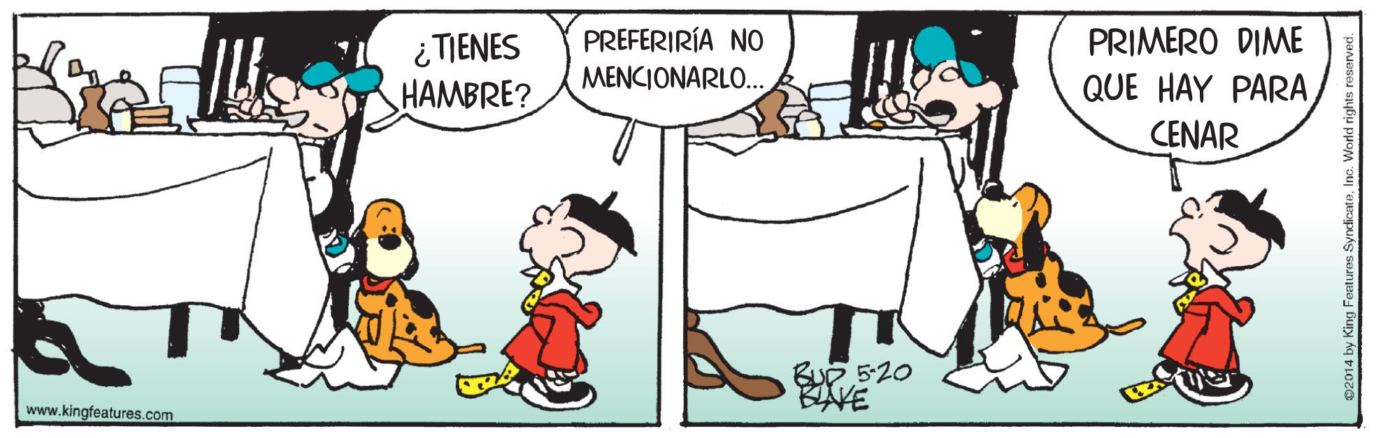 Interaction OCR: PRIMERO DIME ¿ TIENES HAMBRE? PREFERIRÍA NO MENCIONARLO. QUE HAY PARA CENAR BUE 5-20 www.kingfeatures.com PRIMERO DIME ¿ TIENES HAMBRE? PREFERIRÍA NO MENCIONARLO. QUE HAY PARA CENAR BUE 5-20 www.kingfeatures.com