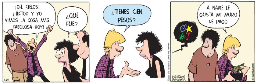 Art OCR: ¡OHCIELOS! ¡HÉCTOR Y YO VIMOS LA COSA MÁS FABULOSA HOY! A NADIE LE ¿QUÉ FUE? ¿ TIENES CIEN PESOS? GUSTA MI MURO DE PAGO WAN ¡OHCIELOS! ¡HÉCTOR Y YO VIMOS LA COSA MÁS FABULOSA HOY! A NADIE LE ¿QUÉ FUE? ¿ TIENES CIEN PESOS? GUSTA MI MURO DE PAGO WAN