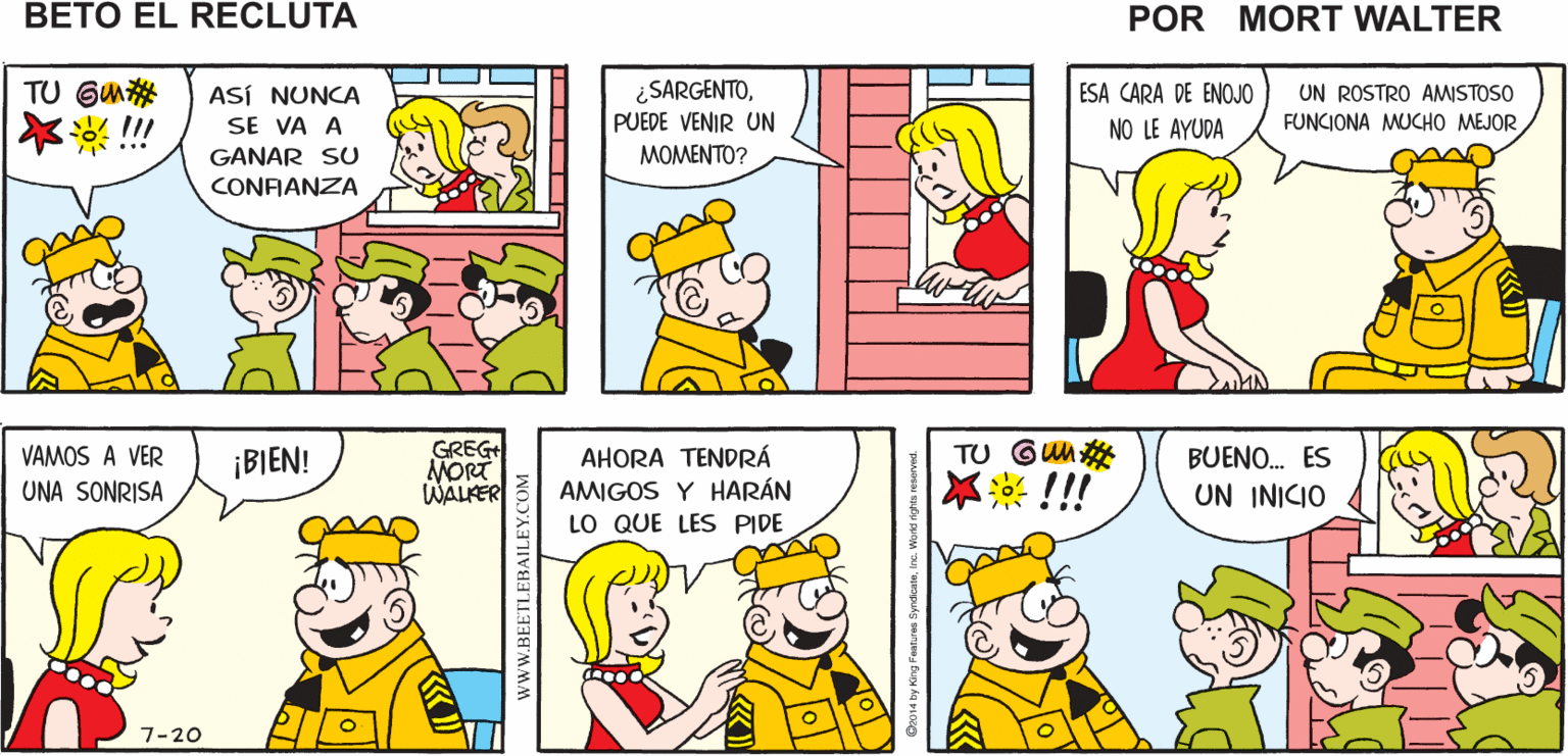 Window OCR: ¿QUÉ PASA ALLÁ AFUERA? EL SARGENTO ESTÁ Mort Walker's |??!! REGAÑANDO A LOS HOMBRES beto eI recluta ¿SARGENTOPUEDE VENIR UN MOMENTO? ESA CARA DE ENOJO ON ROSTRO AMISTOSO FUNCIONA MUCHO MEJOR TU GUM ASÍ NUNCA SE VA A NO LE AYUDA GANAR SU CONFANZA ww GREG NORT WALKER AHORA TENDRÁ AMIGOS Y HARÁN LO QUE LES PIDE TU GUM * !!! BUENO. ES UN INICIO VAMOS A VER ¡BIEN! UNA SONRISA 7-20 wwW.BEETLEBAILEY.COM ¿QUÉ PASA ALLÁ AFUERA? EL SARGENTO ESTÁ Mort Walker's | ? ? !! REGAÑANDO A LOS HOMBRES beto eI recluta ¿SARGENTOPUEDE VENIR UN MOMENTO? ESA CARA DE ENOJO ON ROSTRO AMISTOSO FUNCIONA MUCHO MEJOR TU GUM ASÍ NUNCA SE VA A NO LE AYUDA GANAR SU CONFANZA ww GREG NORT WALKER AHORA TENDRÁ AMIGOS Y HARÁN LO QUE LES PIDE TU GUM * !!! BUENO. ES UN INICIO VAMOS A VER ¡BIEN! UNA SONRISA 7-20 wwW.BEETLEBAILEY.COM