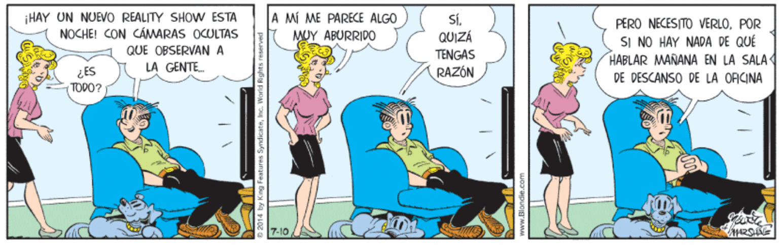 Comic book OCR: HAY UN NUEVO REALITY SHOW ESTA NOCHE! CON CÁMARAS OCULTAS QUE OBSERVAN A A MÍ ME PARECE ALGO MUY ABURRIDO SÍQUIZÁ TENGAS RAZÓN PERO NECESITO VERLOPOR SI NO HAY NADA DE QUÉ HABLAR MAÑANA EN LA SALA ¿ES LA GENTE DE DESCANSO DE LA OFICINA TOPO? HAY UN NUEVO REALITY SHOW ESTA NOCHE! CON CÁMARAS OCULTAS QUE OBSERVAN A A MÍ ME PARECE ALGO MUY ABURRIDO SÍQUIZÁ TENGAS RAZÓN PERO NECESITO VERLOPOR SI NO HAY NADA DE QUÉ HABLAR MAÑANA EN LA SALA ¿ES LA GENTE DE DESCANSO DE LA OFICINA TOPO?