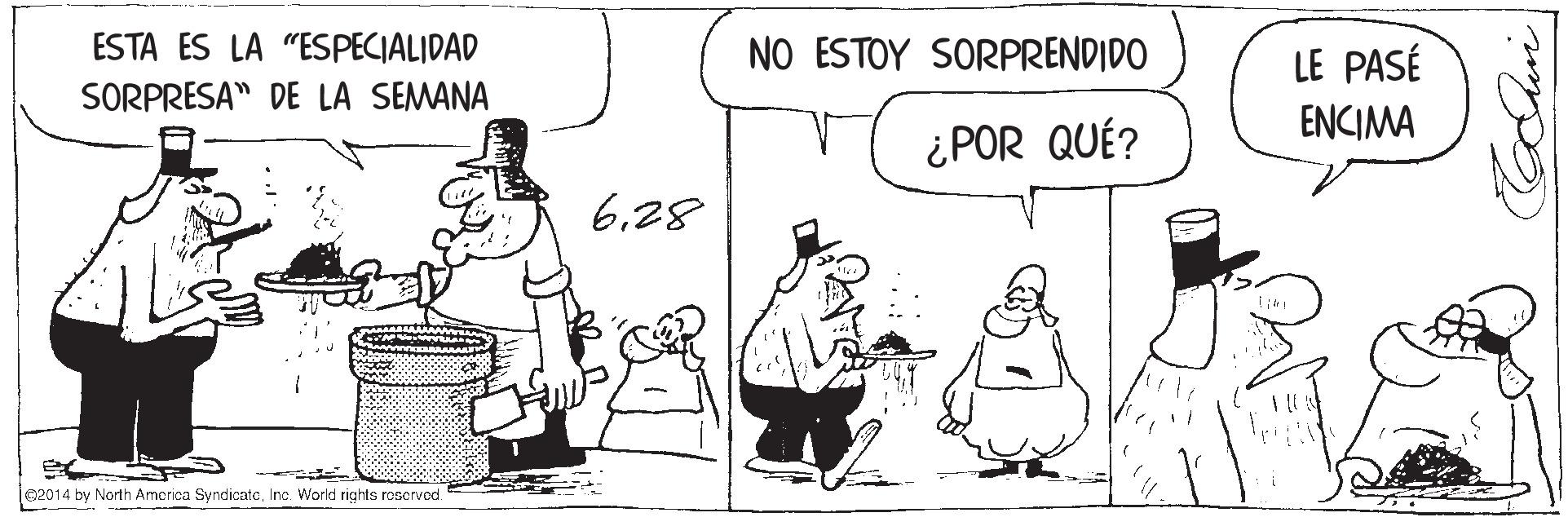 Rectangle OCR: ESTA ES LA "ESPECIALIDAD NO ESTOY SORPRENDIDO LE PASÉ SORPRESA" DE LA SEMANA ENCIMA ¿POR QUÉ? 628 02014 by North America SyndicatcInc. World rights rosorvod. - ESTA ES LA "ESPECIALIDAD NO ESTOY SORPRENDIDO LE PASÉ SORPRESA" DE LA SEMANA ENCIMA ¿POR QUÉ? 628 02014 by North America SyndicatcInc. World rights rosorvod. -