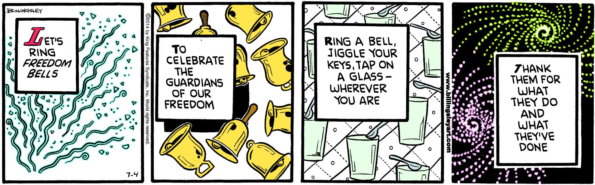 Drawing OCR: BILINGSLEY LETS TO CELEBRATE THE GUARDIANS OF OUR FREEDOM RING A BELLJIGGLE YOUR KEYSTAP ON A GLASS - WHEREVER YOU ARE RING FREEDOM BELLS 7HANK THEM FOR WHAT THEY DO AND WHAT THEY'VE DONE 7-4 BILINGSLEY LETS TO CELEBRATE THE GUARDIANS OF OUR FREEDOM RING A BELLJIGGLE YOUR KEYSTAP ON A GLASS - WHEREVER YOU ARE RING FREEDOM BELLS 7HANK THEM FOR WHAT THEY DO AND WHAT THEY'VE DONE 7-4