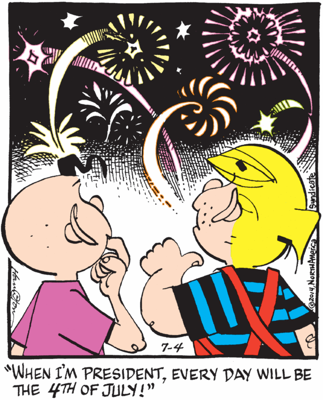Clip art OCR: 7-4 "WHEN I'M PRESIDENTEVERY DAY WILL BE THE 4TH OF JULY!" 2014NORTHAMerca Sundicate 7-4 "WHEN I'M PRESIDENTEVERY DAY WILL BE THE 4TH OF JULY!" 2014NORTHAMerca Sundicate
