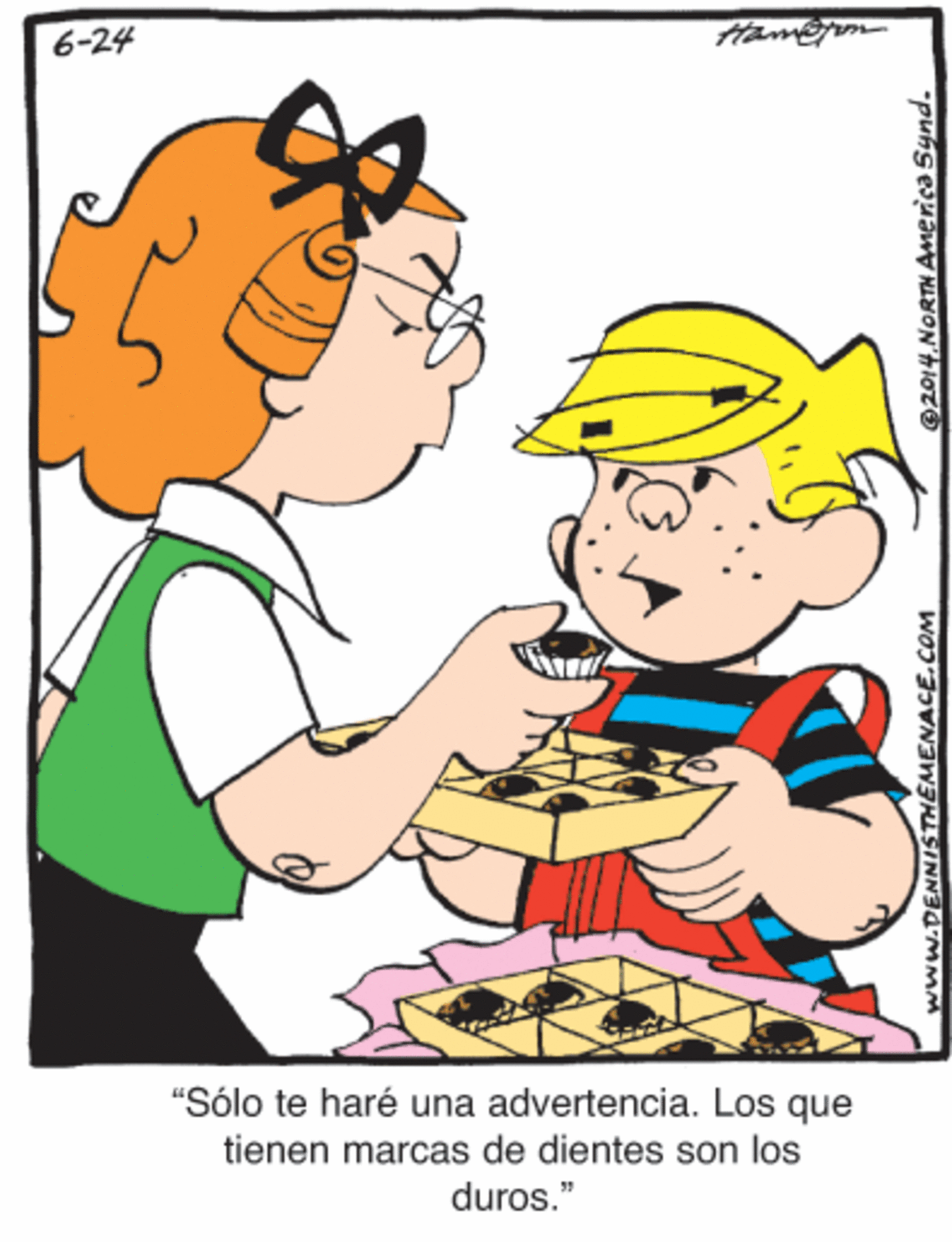 Thumb OCR: 6-24 "Sólo te haré una advertencia. Los que tienen marcas de dientes son los duros." www.DENNISTHEMENACE.COM @2014.NORTH America Synd. 6-24 "Sólo te haré una advertencia. Los que tienen marcas de dientes son los duros." www.DENNISTHEMENACE.COM @2014.NORTH America Synd.