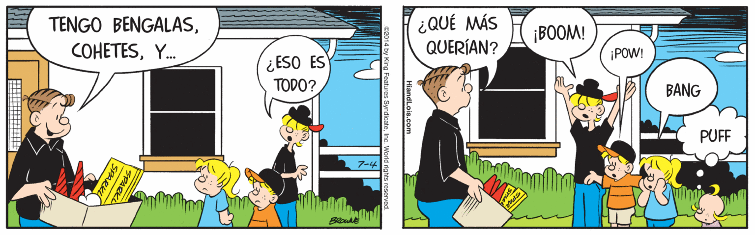 Illustration OCR: ¿QUÉ MÁS QUERÍAN? TENGO BENGALAS¡BOOM! COHETESY. ¡POW! ¿ESO ES TODO? BANG PUFF 7-4 HiandLois.com PARKI ¿QUÉ MÁS QUERÍAN? TENGO BENGALAS¡BOOM! COHETESY. ¡POW! ¿ESO ES TODO? BANG PUFF 7-4 HiandLois.com PARKI