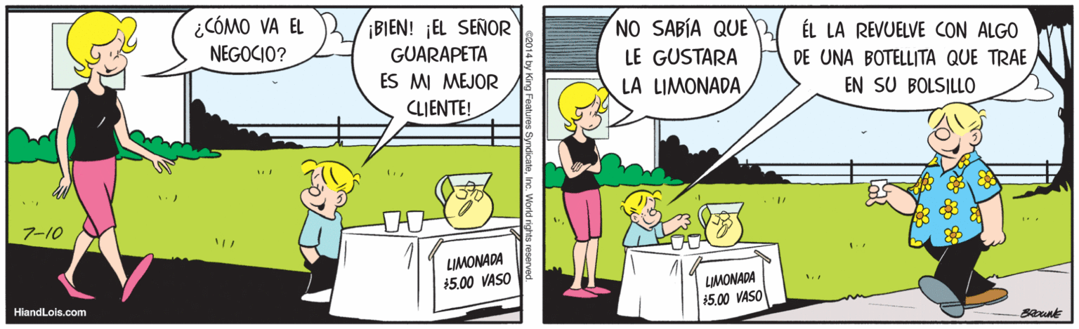 Window OCR: ¿CÓMO VA EL ¡BIEN! ¡EL SEÑOR NO SABÍA QUE ÉL LA REVUELVE CON ALGO NEGOCIO? GUARAPETA LE GUSTARA DE UNA BOTELLITA QUE TRAE ES M MEJOR LA LIMONADA EN SU BOLSILLO CLIENTE! 7-10 LIMONADA 5.00 VASO LIMONADA 15.00 VASO HiandLois.com ¿CÓMO VA EL ¡BIEN! ¡EL SEÑOR NO SABÍA QUE ÉL LA REVUELVE CON ALGO NEGOCIO? GUARAPETA LE GUSTARA DE UNA BOTELLITA QUE TRAE ES M MEJOR LA LIMONADA EN SU BOLSILLO CLIENTE! 7-10 LIMONADA 5.00 VASO LIMONADA 15.00 VASO HiandLois.com
