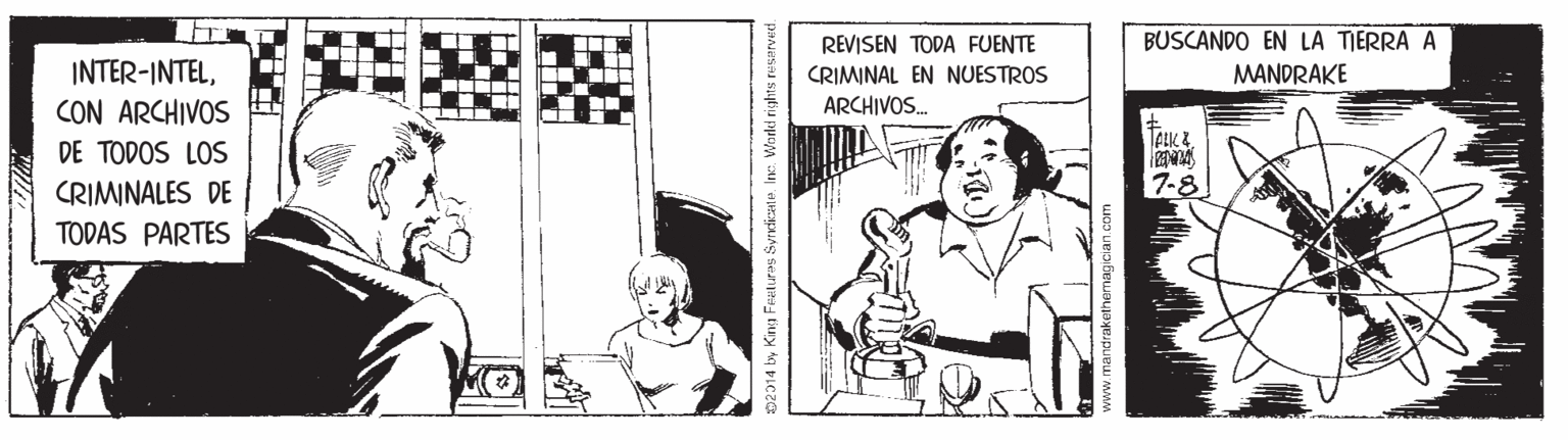 Pattern OCR: BUSCANDO EN LA TIERRA A INTER-INTELCON ARCHIVOS REVISEN TODA FUENTE CRIMINAL EN NUESTROS ARCHIVOS. MANDRAKE DE TODOS LOS CRIMINALES DE 7-8 TODAS PARTES 02014 by Kina Featuras Syrdicatu. Inc Workl rights resurvudBUSCANDO EN LA TIERRA A INTER-INTELCON ARCHIVOS REVISEN TODA FUENTE CRIMINAL EN NUESTROS ARCHIVOS. MANDRAKE DE TODOS LOS CRIMINALES DE 7-8 TODAS PARTES 02014 by Kina Featuras Syrdicatu. Inc Workl rights resurvud