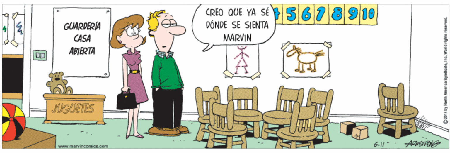 Art OCR: CREO QUE YA SÉ 5 678 910 DÓNDE SE SIENTA GUARDERIA CASA MARVIN ABIERTA JUGUETES 6-1- WWw.marvincomics.com 92014by Narth Amerlaa SyndicataInc. World rights reserved. CREO QUE YA SÉ 5 678 910 DÓNDE SE SIENTA GUARDERIA CASA MARVIN ABIERTA JUGUETES 6-1- WWw.marvincomics.com 92014by Narth Amerlaa SyndicataInc. World rights reserved.