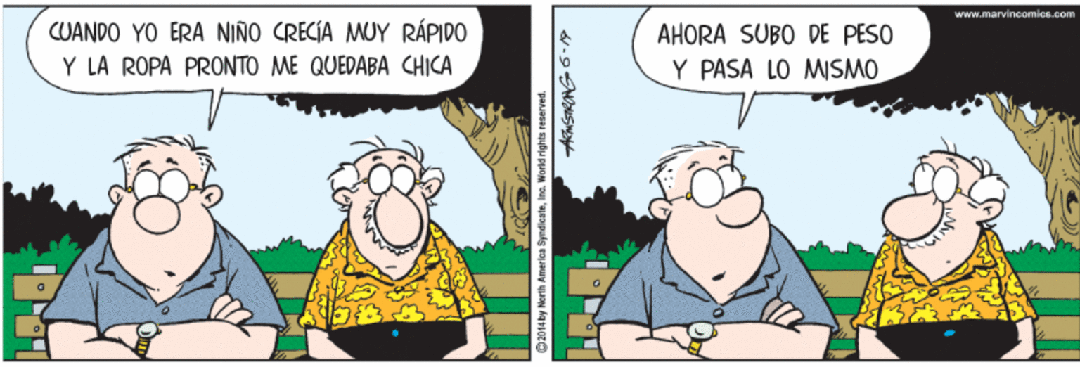 Fictional character OCR: www.marvincomics.com CUANDO YO ERA NINO CRECIA MUY RÁPIDO Y LA ROPA PRONTO ME QUEDABA CHICA AHORA SUBO DE PESO Y PASA LO MSMO 2014 by North America SyndicateIno. World rights reserved. www.marvincomics.com CUANDO YO ERA NINO CRECIA MUY RÁPIDO Y LA ROPA PRONTO ME QUEDABA CHICA AHORA SUBO DE PESO Y PASA LO MSMO 2014 by North America SyndicateIno. World rights reserved.