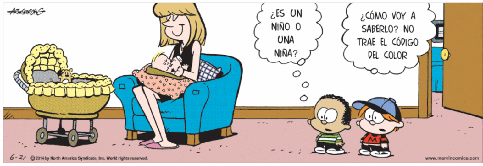 Chair OCR: MO ?OY ? SABERLO? NO TRAE EL CÓDIGO DEL COLOR ¿ES UN NIÑO O UNA NIÑA? 6-2) O2014 by Morth Amarica SyndicateInc. World rights reserved. www.marvincomics.com MO ?OY ? SABERLO? NO TRAE EL CÓDIGO DEL COLOR ¿ES UN NIÑO O UNA NIÑA? 6-2) O2014 by Morth Amarica SyndicateInc. World rights reserved. www.marvincomics.com