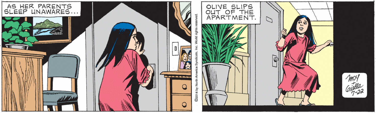 Houseplant OCR: AS HER PARENTS SLEEP UNAWARES... OLIVE SLIPS OUT OF THE APARTMENT. moy Giulla 7-22 C2014 by North America ByndicatoInc. World rights reserved. AS HER PARENTS SLEEP UNAWARES... OLIVE SLIPS OUT OF THE APARTMENT. moy Giulla 7-22 C2014 by North America ByndicatoInc. World rights reserved.