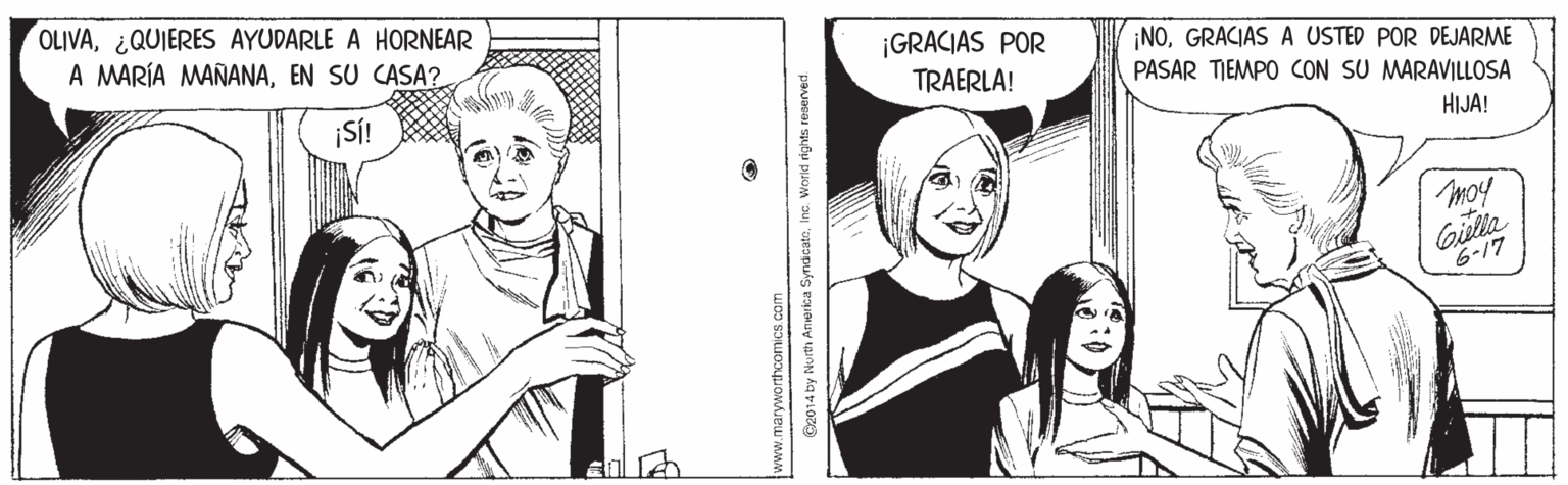 Font OCR: OLIVA¿QUIERES AYUDARLE A HORNEAR A MARÍA MAÑANAEN SU CASA? ¡GRACIAS POR TRAERLA! ¡NOGRACIAS A USTED POR DEJARME PASAR TIEMPO CON SU MARAVILLOSA ¡SÍ! HIJA! moy 6-17 . maryworthcomics com OLIVA¿QUIERES AYUDARLE A HORNEAR A MARÍA MAÑANAEN SU CASA? ¡GRACIAS POR TRAERLA! ¡NOGRACIAS A USTED POR DEJARME PASAR TIEMPO CON SU MARAVILLOSA ¡SÍ! HIJA! moy 6-17 . maryworthcomics com
