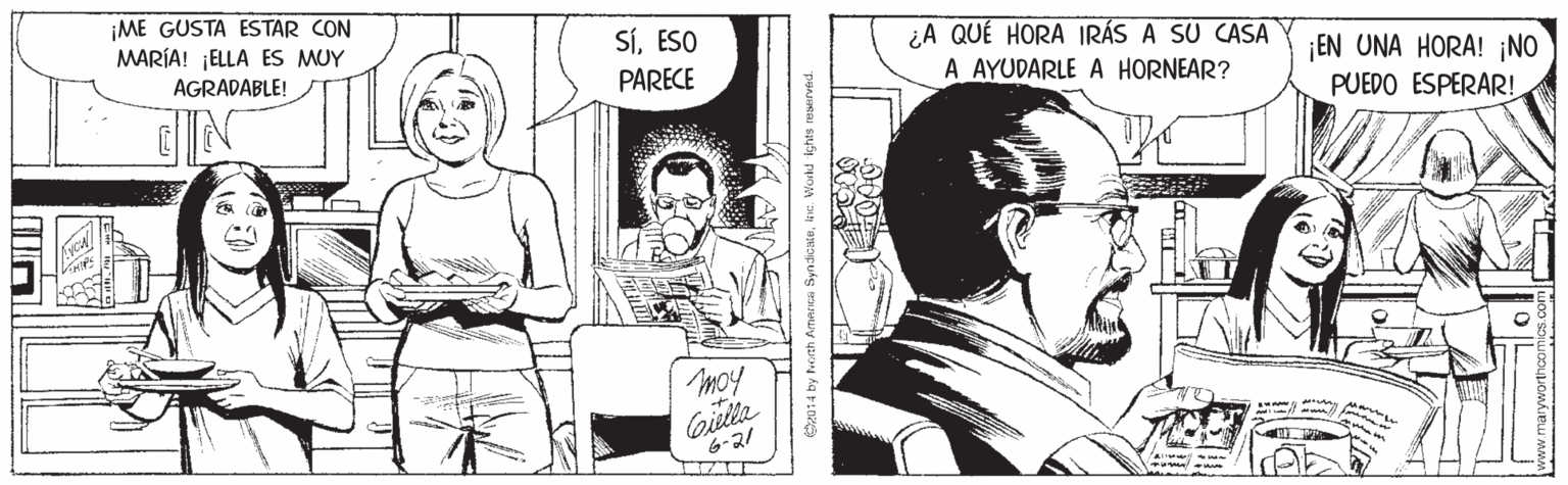 Font OCR: ¡ME GUSTA ESTAR CON MARÍA! ELLA ES MUY ¿A QUÉ HORA IRÁS A SU CASA A AYUDARLE A HORNEAR? SíESO EN UNA HORA! ¡NO AGRADABLE! PARECE PUEDO ESPERAR! IN moy 6-21 Syndioeke. Workd Ights reserved. ¡ME GUSTA ESTAR CON MARÍA! ELLA ES MUY ¿A QUÉ HORA IRÁS A SU CASA A AYUDARLE A HORNEAR? SíESO EN UNA HORA! ¡NO AGRADABLE! PARECE PUEDO ESPERAR! IN moy 6-21 Syndioeke. Workd Ights reserved.