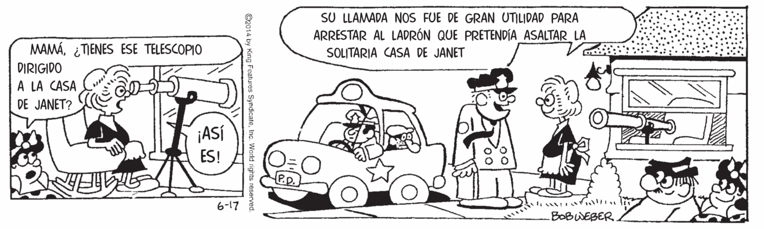 Font OCR: SU LLAMADA NOS FUE DE GRAN UTILIDAD PARA ARRESTAR AL LADRÓN QUE PRETENDÍA ASALTAR LA MAMÁ¿TIENES ESE TELESCOPIO SOLITARIA CASA DE JANET DIRIGIDO A LA CASA DE JANET? ¡ASÍ ES! 6-17 BOBWEBER. SU LLAMADA NOS FUE DE GRAN UTILIDAD PARA ARRESTAR AL LADRÓN QUE PRETENDÍA ASALTAR LA MAMÁ¿TIENES ESE TELESCOPIO SOLITARIA CASA DE JANET DIRIGIDO A LA CASA DE JANET? ¡ASÍ ES! 6-17 BOBWEBER.
