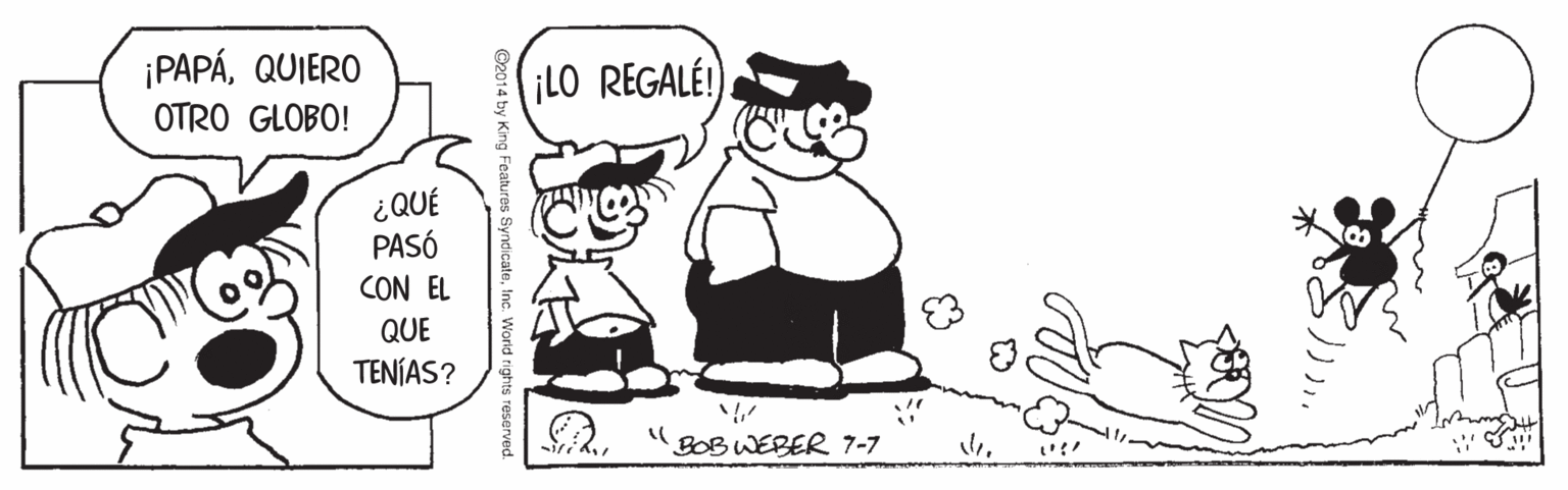 Human body OCR: ¡PAPÁQUIERO iLO REGALÉ! OTRO GLOBO! ¿ QUÉ PASÓ CON EL QUE TENÍAS? SR"BOBWEBER 7-7 ©2014 by King Features SyndicateInc. V ¡PAPÁQUIERO iLO REGALÉ! OTRO GLOBO! ¿ QUÉ PASÓ CON EL QUE TENÍAS? SR"BOBWEBER 7-7 ©2014 by King Features SyndicateInc. V