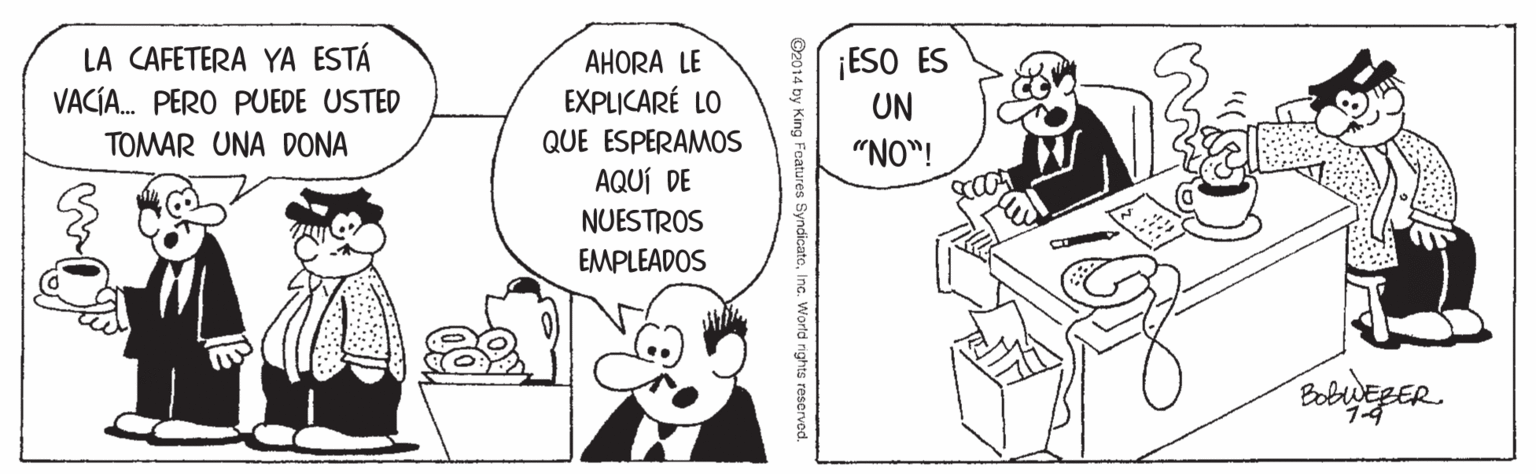 Human OCR: LA CAFETERA YA ESTÁ VACÍA. PERO PUEDE USTED ¡ESO ES UN AHORA LE EXPLICARÉ LO TOMAR UNA DONA QUE ESPERAMOS "NO"! AQUÍ DE NUESTROS EMPLEADOS ©2014 by King Faatures SyndicateInc. World nights reserved. LA CAFETERA YA ESTÁ VACÍA. PERO PUEDE USTED ¡ESO ES UN AHORA LE EXPLICARÉ LO TOMAR UNA DONA QUE ESPERAMOS "NO"! AQUÍ DE NUESTROS EMPLEADOS ©2014 by King Faatures SyndicateInc. World nights reserved.