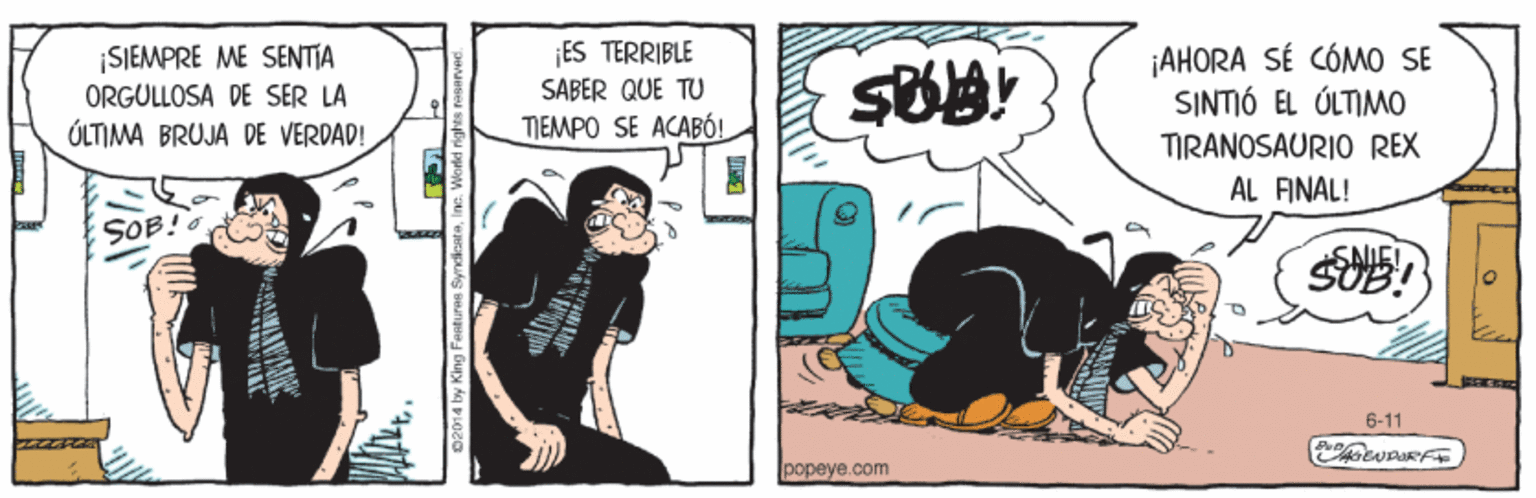 Handwriting OCR: ¡SJEMPRE ME SENTIA ORGULLOSA DE SER LA ÓLTIMA BRUJA DE VERDAD! ¡ES TERRIBLE SABER QUE TU TIEMPO SE ACABÓ! ¡AHORA SÉ CÓMO SE SINTIÓ EL ÚLTIMO TIRANOSAURIO REX AL FINAL! 6-11 popeye.com ¡SJEMPRE ME SENTIA ORGULLOSA DE SER LA ÓLTIMA BRUJA DE VERDAD! ¡ES TERRIBLE SABER QUE TU TIEMPO SE ACABÓ! ¡AHORA SÉ CÓMO SE SINTIÓ EL ÚLTIMO TIRANOSAURIO REX AL FINAL! 6-11 popeye.com